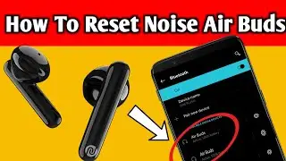 How to Reset Noise Air Buds | Double Air buds Bluetooth Error | Pairing Issues Solved