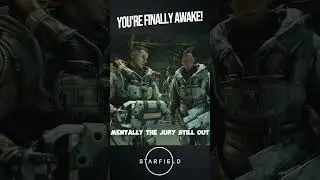 HEY YOU! You're Finally Awake (In STARFIELD)