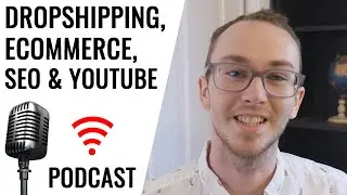 Dropshipping, Ecommerce, SEO, YouTube - Brennan Valeski Podcast Interview