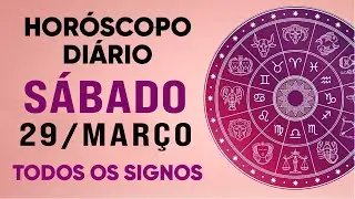 HORÓSCOPO DO DIA - SÁBADO DIA 29/03/25 - PREVISÕES PARA TODOS OS SIGNOS
