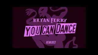 Bryan Ferry - You Can Dance (Tim Roe Remix)