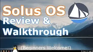 Solus Linux OS Review, Preview, & Walkthrough | 2019 | (Beginners Guide)