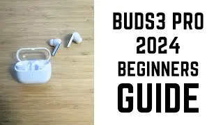 Galaxy Buds3 Pro 2024 - Complete Beginners Guide