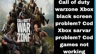 Call of duty warzone Xbox black screen problem | Cod Xbox PS5 server problem | Cod games not working
