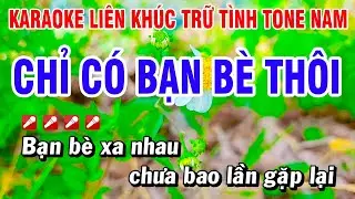 Karaoke Liên Khúc Trữ Tình Tone NAM Nhạc Sống Dễ Hát - Chỉ Có Bạn Bè Thôi | Hoài Phong Organ