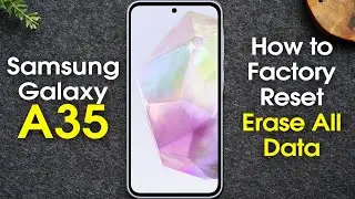 How to Factory Reset Samsung Galaxy A35 5G