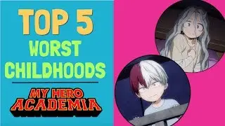 Top 5 WORST childhoods in My Hero Academia