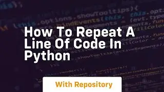 how to repeat a line of code in python