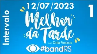 Intervalo: Melhor da Tarde com Catia Fonseca - Band RS (12/07/2023) [1]