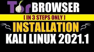 How to Install TOR Browser in Kali Linux 2021.1 | TOR Browser in Kali Linux 2020 in 3 Easy Steps