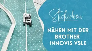 Brother Innovis V5LE - Rund ums Nähen