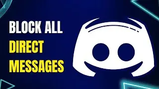 How to Block All Direct Messages from Users on a Server