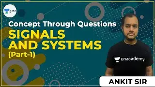 Signals and Systems Part - 1 | Concept Through Questions | Ankit Goyal Sir