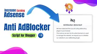 Increase AdSense Earning with Powerful Anti-Ad Blocker to your Blogger Website | Script