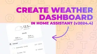 Creating a Weather Dashboard in Home Assistant (HA version 2024.4)