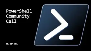 PowerShell Community Call - May 20, 2021