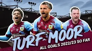 All Turf Moor Goals | Screamers, Stoppage Time Winners & More | 2022/23 So Far