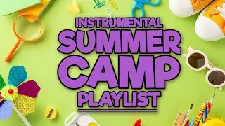 Ultimate Summer Camp Creativity Music! Instrumental Cover Songs