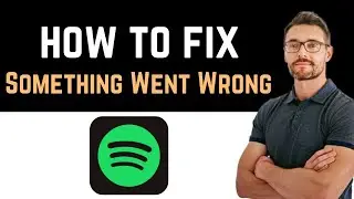 ✅ How to Fix Spotify App Something Went Wrong Error (How to Fix App)