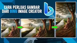 Cara Perluas Gambar Dari Bing Image Creator - Tutorial AI