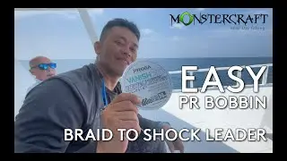 MonsterCraft Fishing - Easy PR Bobbin knot mainline to leader with Proga FC 100lb shock leader!