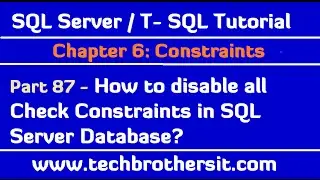 How to disable all Check Constraints in SQL Server Database - SQL Server / TSQL Tutorial Part 87