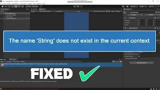 The name 'String' does not exist in the current context | Unity Error Fix