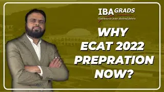 Why ECAT 2022 Preparation NOW?