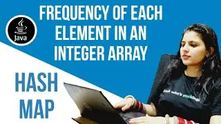 Frequency of each element in an array using hashMap | O(n) time complexity