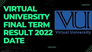 VIRTUAL UNIVERSITY FINAL TERM RESULT 2022 DATE