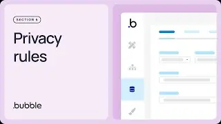 Privacy rules: Getting started with Bubble (Lesson 6.8)