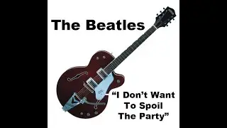 The Beatles - I Don't Want To Spoil The Party LESSON by Mike Pachelli