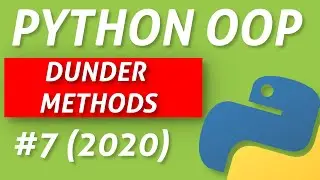 Python Dunder Methods - Intermediate OOP Tutorial #7 (2020)