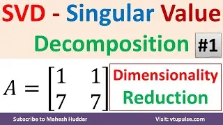 SVD Singular Value Decomposition in Dimensionality Reduction in Machine Learning by Mahesh Huddar