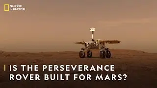 Is the Perseverance Rover built for Mars? | Built For Mars | National Geographic