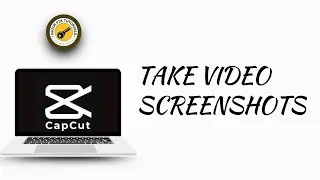 How To Take Video Screenshots In CapCut PC