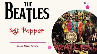 The Beatles: Sgt Pepper | Review