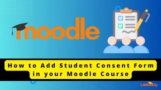 Add Students consent form in your Moodle course to stay compliant  