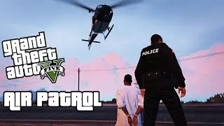 GTA 5 LSPDFR - Helicopter Patrol with Vocal Dispatch