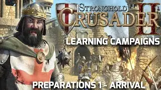 Stronghold Crusader 2 Learning Campaigns Preparations 1 - Arrival