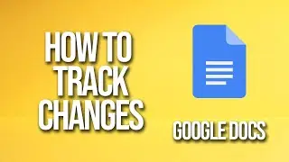 How To Track Changes Google Docs Tutorial