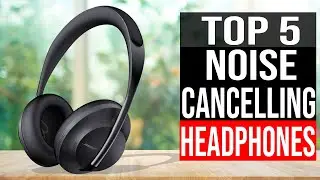 Top 5: Best Noise Cancelling Headphones 2021