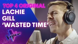 Lachie Gill 'Wasted Time' | Final 4 Original Single | The Voice Australia