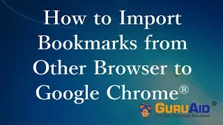 How to Import Bookmarks from Other Browser to Google Chrome - GuruAid