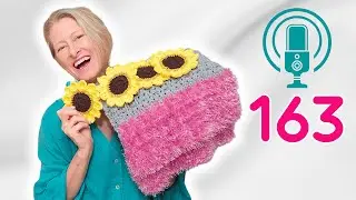 Fresh Off the Hook! Dive into Crochet Magic in Podcast Episode 163!