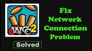 Fix WCC 2 App Network & No Internet Connection Problem. Please Try Again Error in Android