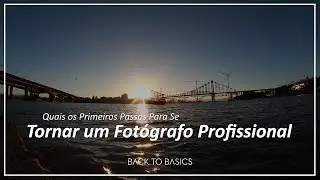Quais os Primeiros Passos Para se Tornar um Fotógrafo Profissional!