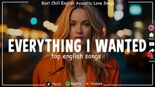 Everything I Wanted, I'm Not The Only One 🌄 Top Song Radio Acoustic 🌄 Best Chill English Acoustic