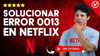 ¿Cómo Solucionar el ERROR 0013 en Netflix? - ⚠️ Encuentra la Solución a este Error ⚠️