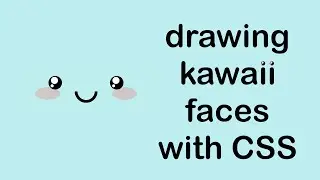 Drawing kawaii faces with CSS
